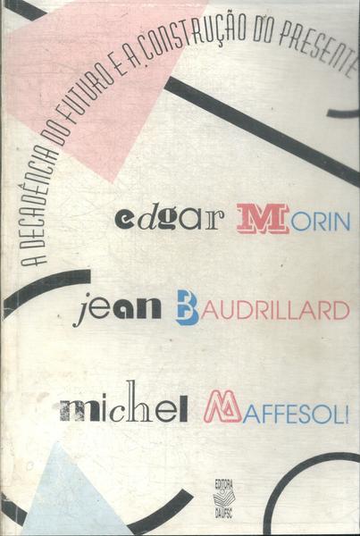 A Decadência Do Futuro E A Construção Do Presente