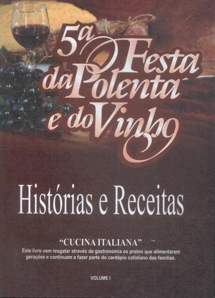 5ª Festa Da Polenta E Do Vinho: Histórias E Receitas Vol 1