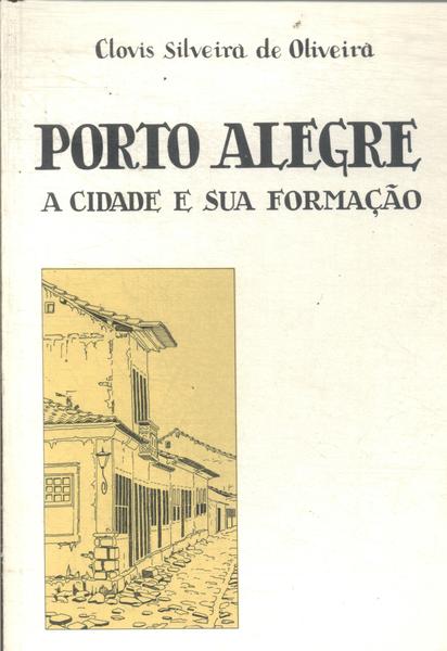 Porto Alegre: A Cidade E Sua Formação