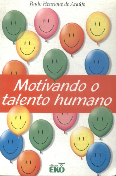 Motivando O Talento Humano