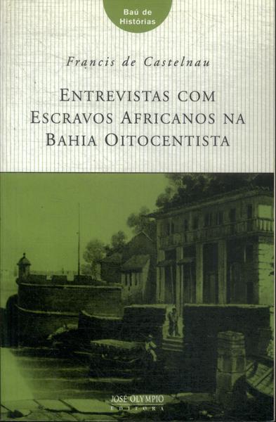 Entrevistas Com Escravos Africanos Na Bahia Oitocentista