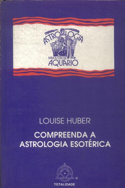 Compreenda A Astrologia Esotérica