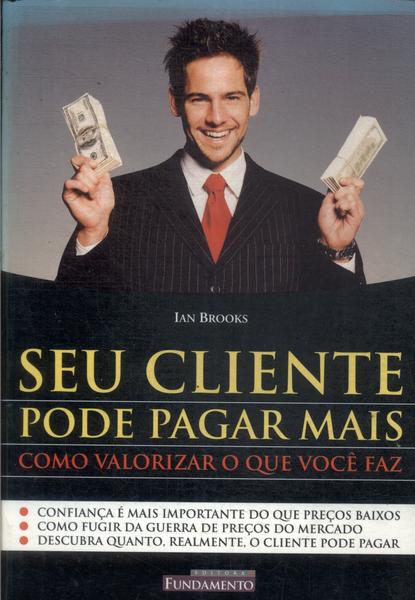 Seu Cliente Pode Pagar Mais