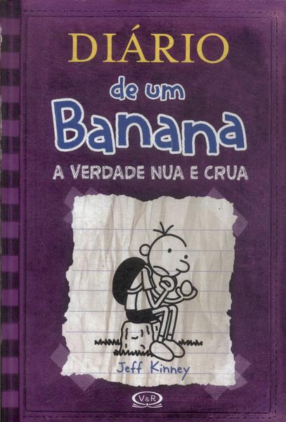 Diário De Um Banana: A Verdade Nua E Crua