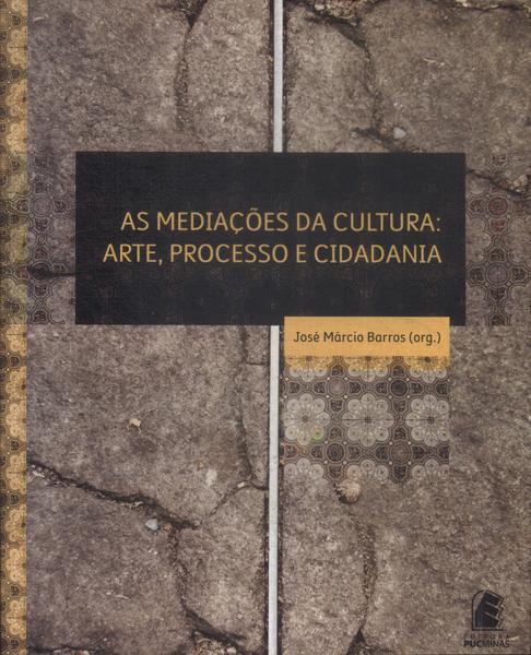 As Mediações Da Cultura: Arte, Processo E Cidadania