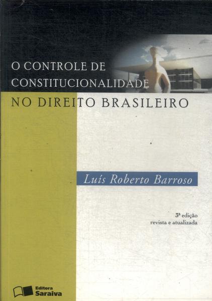 O Controle De Constitucionalidade No Direito Brasileiro (2008)
