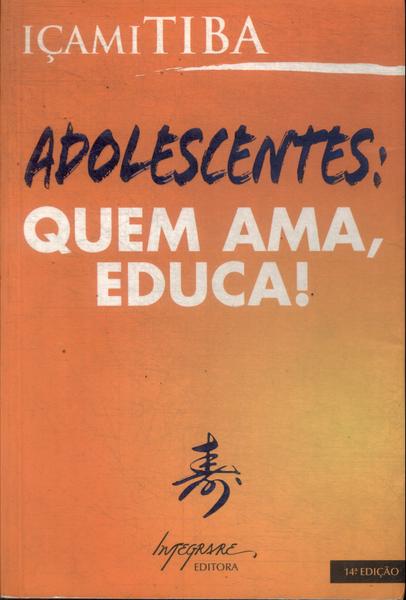 Adolescentes: Quem Ama, Educa!