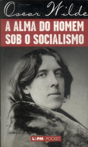 A Alma Do Homem Sob O Socialismo