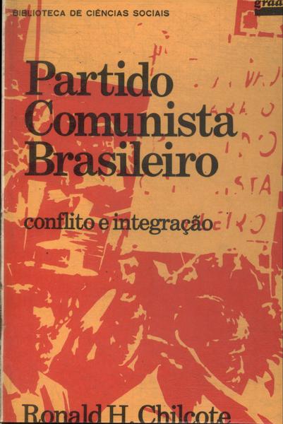 Partido Comunista Brasileiro: Conflito E Integração
