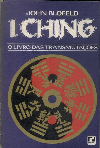 I Ching: O Livro Das Transmutações