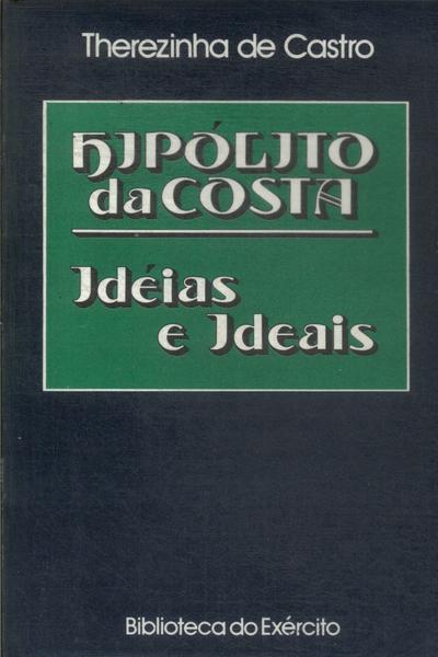 Hipólito Da Costa: Idéias E Ideais