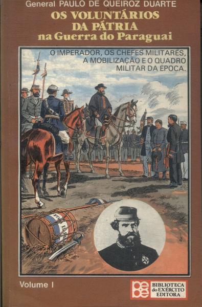Os Voluntários Da Pátria Na Guerra Do Paraguai Vol 1