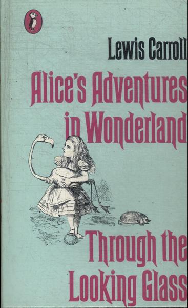 Alice'S Adventures In Wonderland - Through The Looking Glass