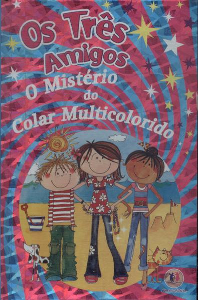 Os Três Amigos: O Mistério Do Colar Multicolorido