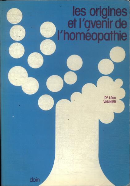 Les Origines Et L'Avenir De L'Homéopathie