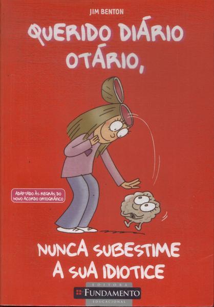 Querido Diário Otário, Nunca Subestime A Sua Idiotice