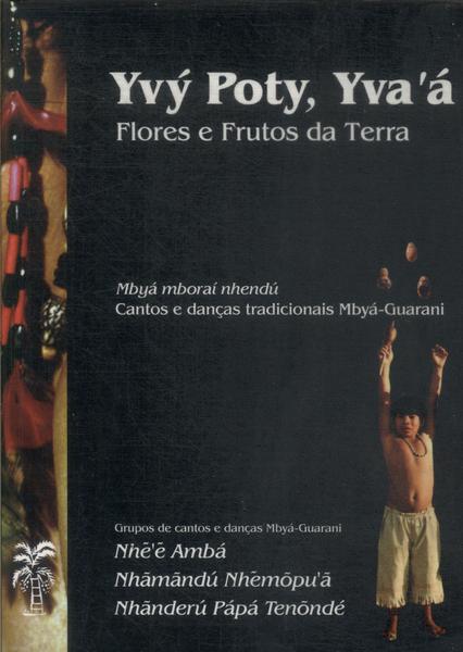 Yvý Poty, Yva'á: Flores E Frutos Da Terra (contém Cd)