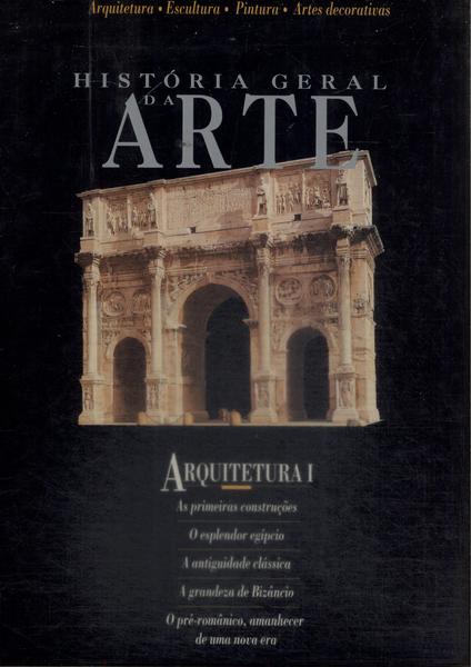 História Geral Da Arte: Arquitetura Vol 1