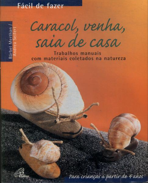 Caracol, Venha, Saia Da Casa