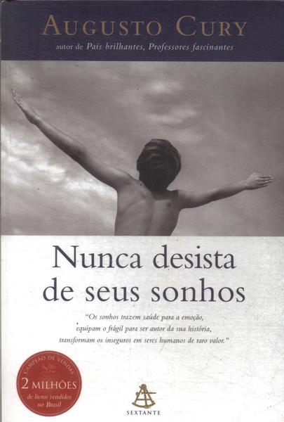 Nunca desista de seus sonhos - Augusto Cury | Bello Sebo