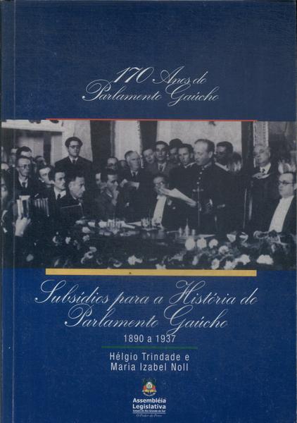 Subsídios Para A História Do Parlamento Gaúcho