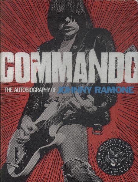 Commando: The Autobiography Of Johnny Ramone