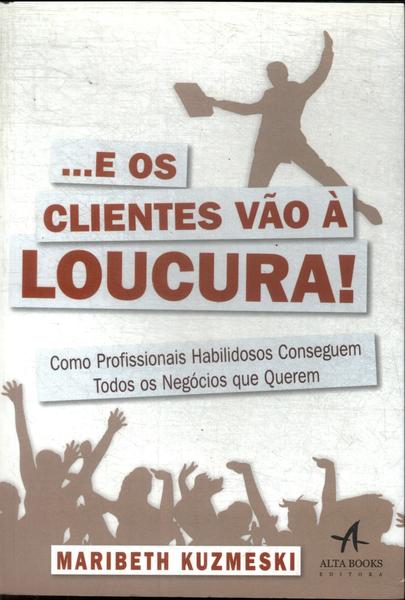 ...e Os Clientes Vão À Loucura!