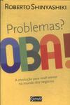 Problemas? Oba!