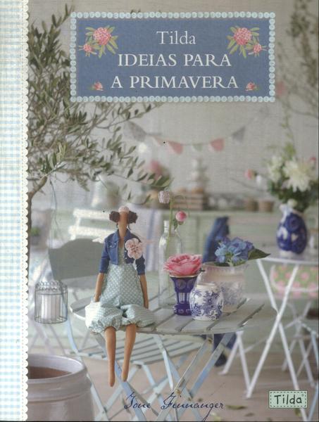 Tilda: Ideias Para A Primavera