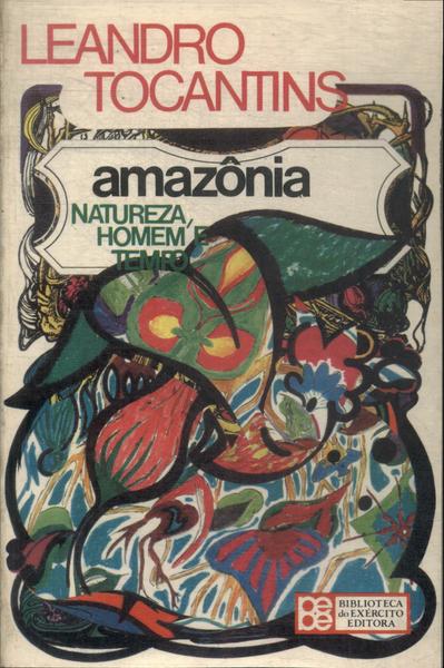 Amazônia: Natureza, Homem E Tempo