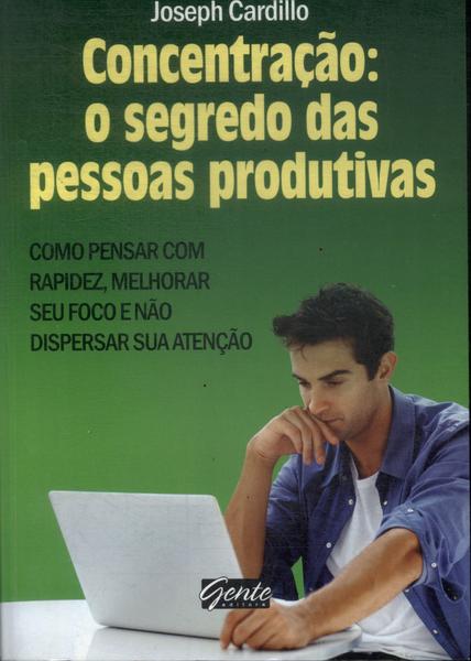 Concentração: O Segredo Das Pessoas Produtivas