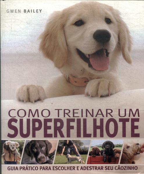 Como Treinar Um Superfilhote