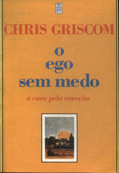 O Ego Sem Medo: A Cura Pela Emoção