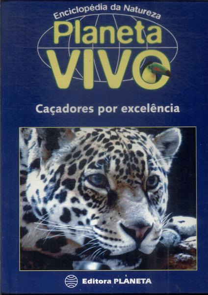 Planeta Vivo: Caçadores Por Excelência (não Acompanha Vhs)