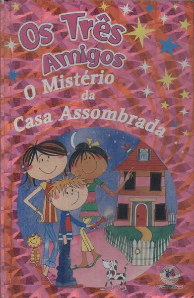 Os Três Amigos: O Mistério Da Casa Assombrada