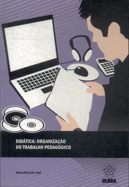 Didática: Organização Do Trabalho Pedagógico