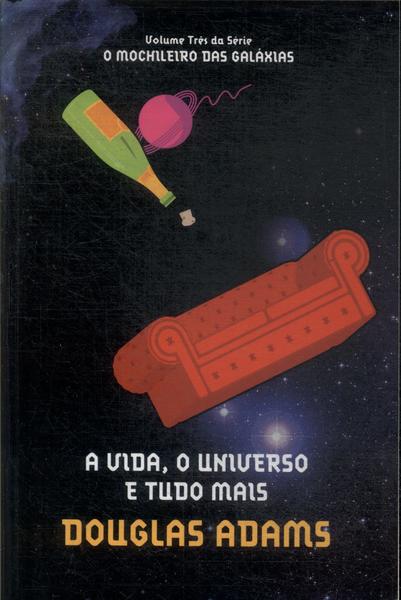 A Vida, O Universo E Tudo O Mais