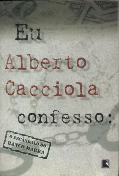 Eu, Alberto Cacciola, Confesso