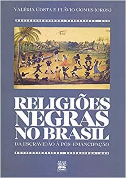 Religiões negras no Brasil: da escravidão à pós-emancipação