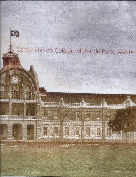 Centenário Do Colégio Militar De Porto Alegre