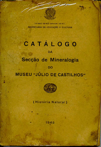 CATÁLOGO DA SECÇÃO DE MINERALOGIA DO MUSEU JULIO DE CASTILHOS