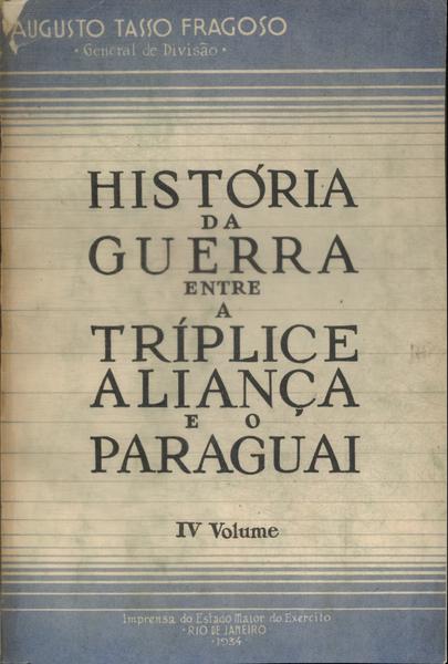 História Da Guerra Entre A Tríplice Aliança E O Paraguai Vol 4