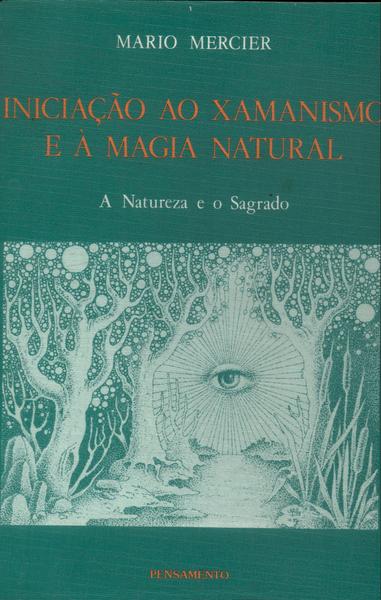 Iniciação Ao Xamanismo E À Magia Natural