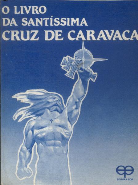 O Livro Da Santíssima Cruz De Caravaca