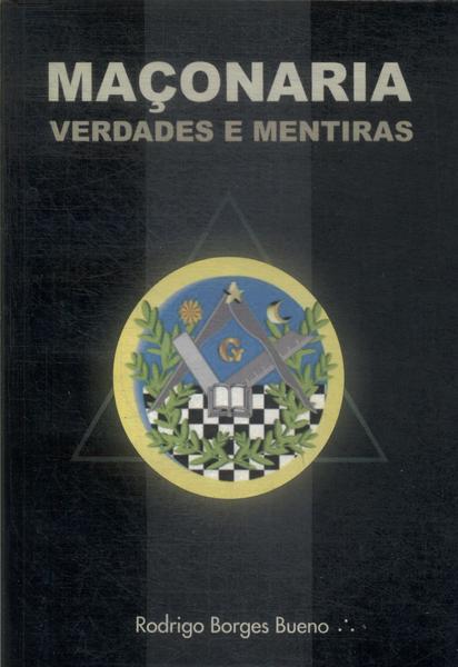 Maçonaria: Verdades E Mentiras