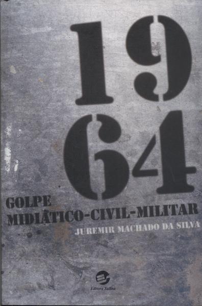 1964: Golpe Midiático-civil-militar