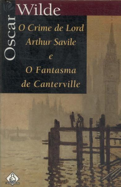 O Crime De Lord Arthur Savile - O Fantasma De Canterville