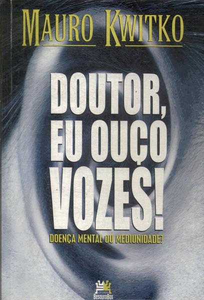 Doutor, Eu Ouço Vozes!