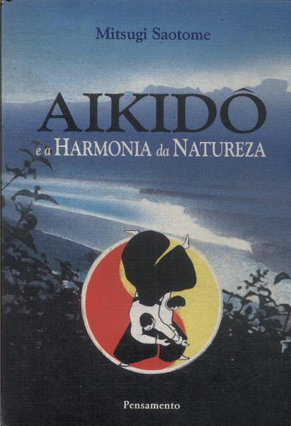 Aikidô E A Harmonia Da Natureza