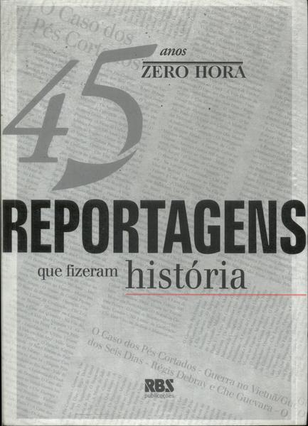 Zero Hora: 45 Reportagens Que Fizeram História (não Inclui Cd)